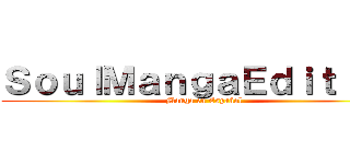ＳｏｕｌＭａｎｇａＥｄｉｔｉｏｎ (Manga en Español)