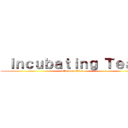  Ｉｎｃｕｂａｔｉｎｇ Ｔｅａｍ (attack on titan)