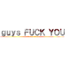 ｇｕｙｓ ＦＵＣＫ ＹＯＵ (attack on titan)