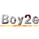 Ｂｏｙ２ｅ (Boy2e)