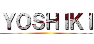 ＹＯＳＨＩＫＩ ()