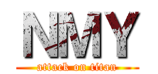 ＮＭＹ (attack on titan)