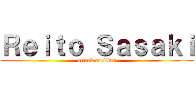 Ｒｅｉｔｏ Ｓａｓａｋｉ (attack on titan)