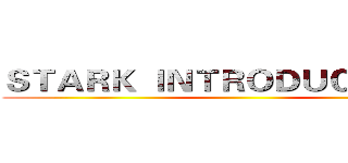 ＳＴＡＲＫ ＩＮＴＲＯＤＵＣＴＲＩＥＳ ()