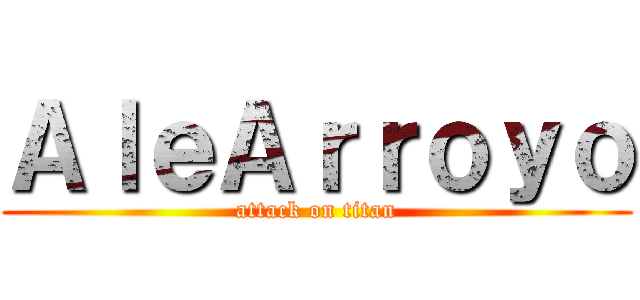 ＡｌｅＡｒｒｏｙｏ (attack on titan)