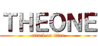 ＴＨＥＯＮＥ (attack on titan)