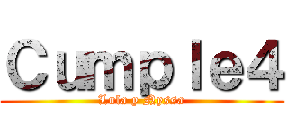 Ｃｕｍｐｌｅ４ (Lula y Nyssa)