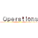  Ｏｐｅｒａｔｉｏｎｓ ()