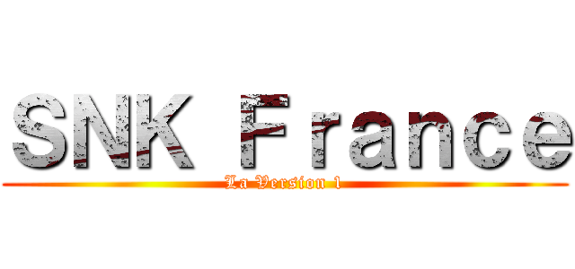 ＳＮＫ Ｆｒａｎｃｅ (La Version 1)