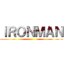 ＩＲＯＮＭＡＮ ()