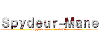 Ｓｐｙｄｅｕｒ－Ｍａｎｅ (Sah Mikasa c'est la GOAT)