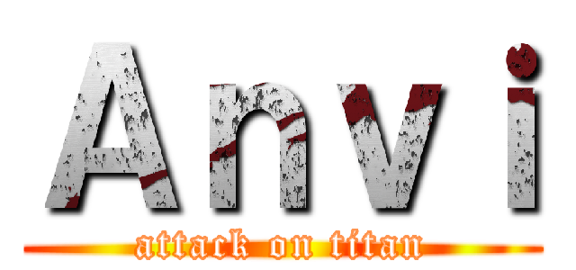 Ａｎｖｉ (attack on titan)