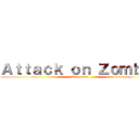 Ａｔｔａｃｋ ｏｎ Ｚｏｍｂｉｅ (Ta q pariu)