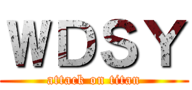 ＷＤＳＹ (attack on titan)