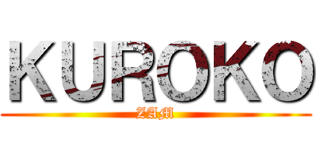 ＫＵＲＯＫＯ (ZAM)