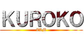 ＫＵＲＯＫＯ (ZAM)