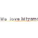 Ｗｅ ｌｏｖｅ Ｍｉｙａｍｏｔｏ (attack on titan)