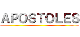 ＡＰＯＳＴＯＬＥＳ ()