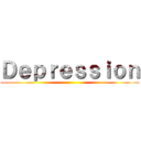 Ｄｅｐｒｅｓｓｉｏｎ ()