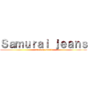 Ｓａｍｕｒａｉ ｊｅａｎｓ (attack on Denim)