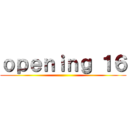 ｏｐｅｎｉｎｇ １６ ()