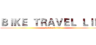 ＢＩＫＥ  ＴＲＡＶＥＬ  ＬＩＦＥ (attack on titan)