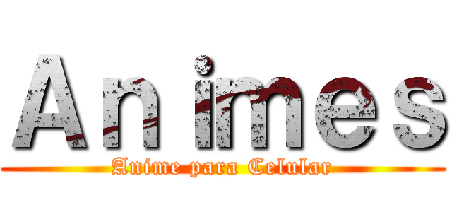 Ａｎｉｍｅｓ (Anime para Celular)