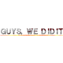 ＧＵＹＳ，ＷＥ ＤＩＤＩＴ！ (we reached 1/4 of a million subscribers!)