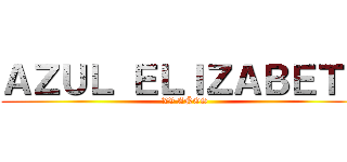 ＡＺＵＬ ＥＬＩＺＡＢＥＴＨ (XV AÑOS)