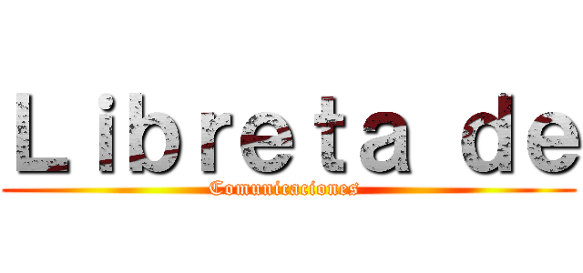 Ｌｉｂｒｅｔａ ｄｅ (Comunicaciones )