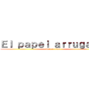 Ｅｌ ｐａｐｅｌ ａｒｒｕｇａｄｏ (attack on titan)
