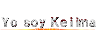 Ｙｏ ｓｏｙ Ｋｅｉｉｍａ (Gracias por su apoyo)