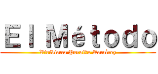 Ｅｌ Ｍéｔｏｄｏ (Viridiana Peralta Ramírez)