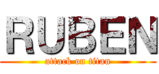 ＲＵＢＥＮ (attack on titan)