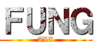 ＦＵＮＧ (ALL)