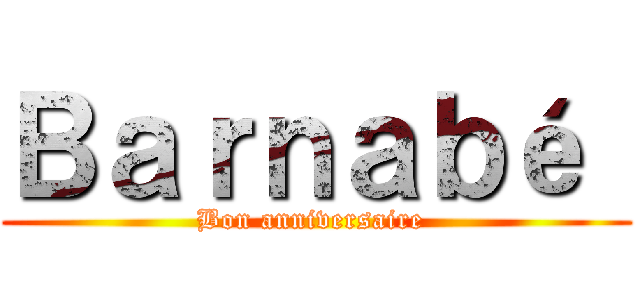 Ｂａｒｎａｂé  (Bon anniversaire )