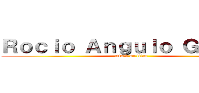 Ｒｏｃｉｏ Ａｎｇｕｌｏ Ｇｒｃｉａ  (attack on titan)