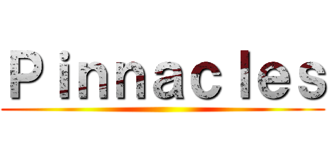 Ｐｉｎｎａｃｌｅｓ ()