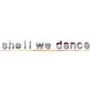 ｓｈｅｌｌ ｗｅ ｄａｎｃｅ？ (attack on Gigantes)