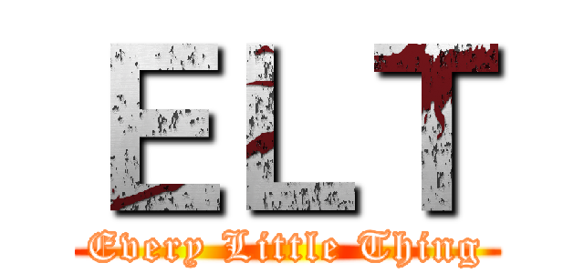 ＥＬＴ (Every Little Thing)