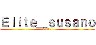 Ｅｌｉｔｅ＿ｓｕｓａｎｏ (Otaku )