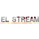 ＥＬ ＳＴＲＥＡＭ (empieza en unos minutos )