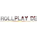 ＲＯＬＬＰＬＡＹ ＤＥ ()