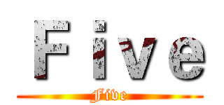 Ｆｉｖｅ (Five)