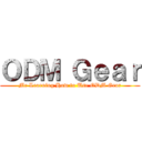 ＯＤＭ Ｇｅａｒ (Me Learning How to Use ODM Gear)