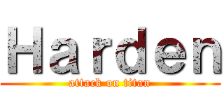 Ｈａｒｄｅｎ (attack on titan)