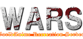 ＷＡＲＳ (WorldAnime Recreation Server)