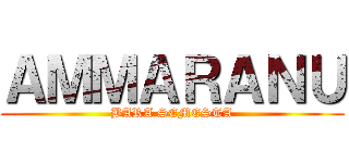 ＡＭＭＡＲＡＮＵ (BARA SEMESTA)