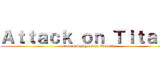 Ａｔｔａｃｋ ｏｎ Ｔｉｔａｎｓ (Cow\'s Shingeki no Website.)