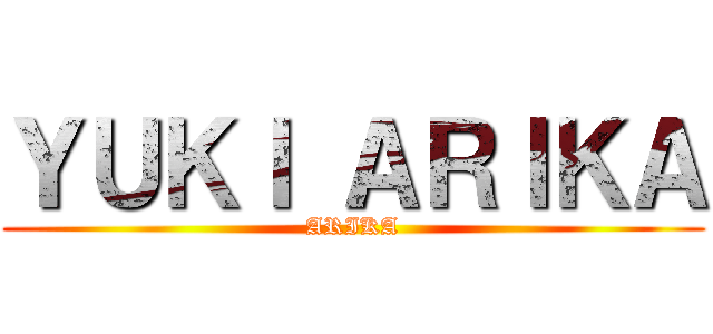 ＹＵＫＩ ＡＲＩＫＡ (ARIKA)